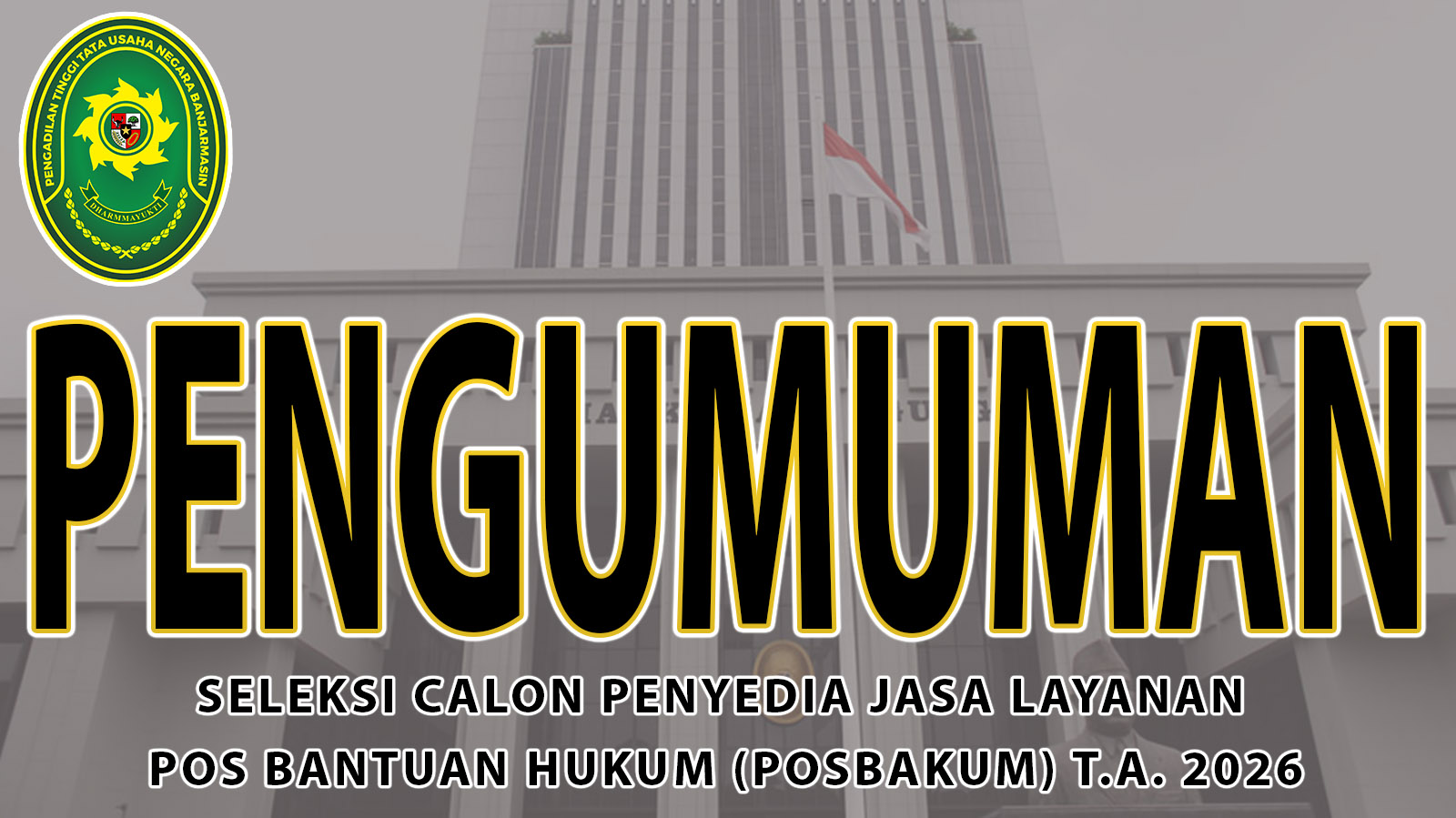 Seleksi Calon Penyedia Jasa Layanan Pos Bantuan Hukum (POSBAKUM) Pada Pengadilan Tinggi Tata Usaha Negara Banjarmasin T.A 2026